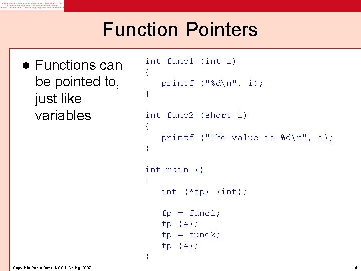Function Pointers l Functions can be pointed to, just like variables int func 1