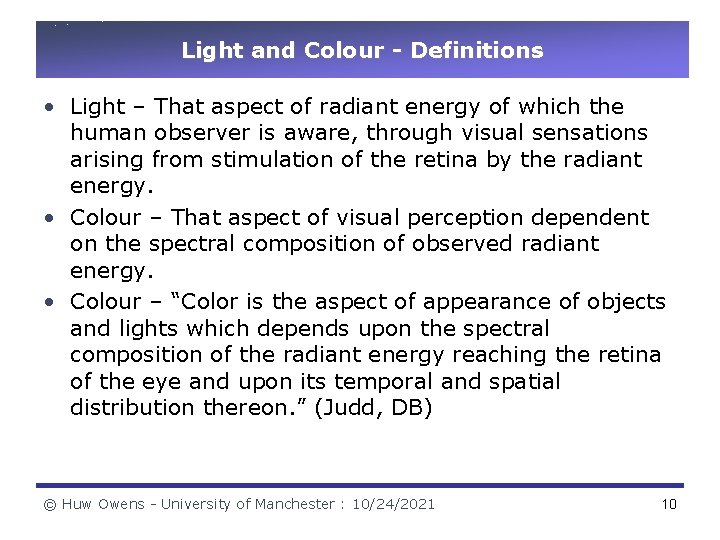 Light and Colour - Definitions • Light – That aspect of radiant energy of