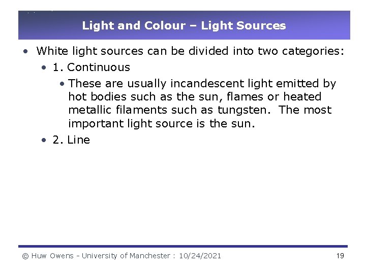 Light and Colour – Light Sources • White light sources can be divided into
