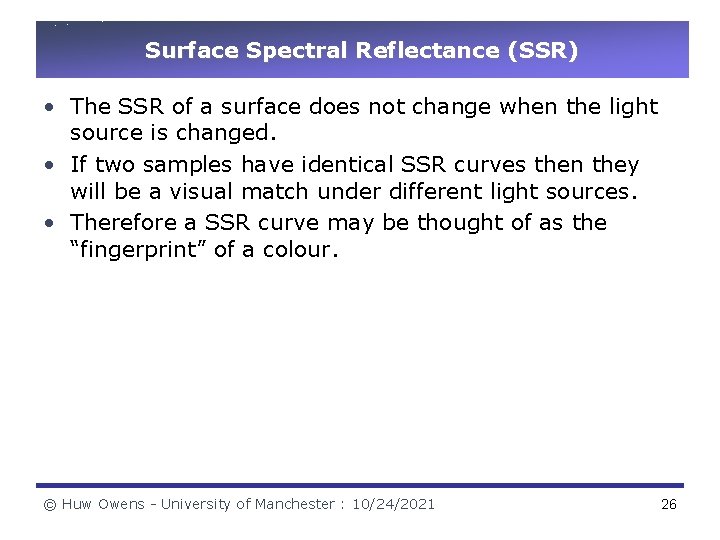 Surface Spectral Reflectance (SSR) • The SSR of a surface does not change when