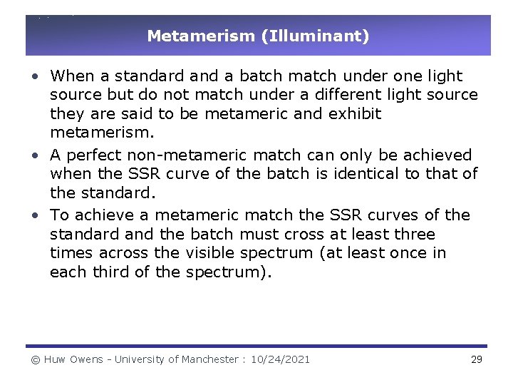 Metamerism (Illuminant) • When a standard and a batch match under one light source