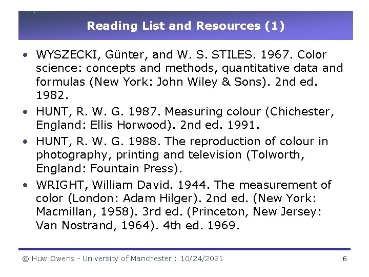 Reading List and Resources (1) • WYSZECKI, Günter, and W. S. STILES. 1967. Color