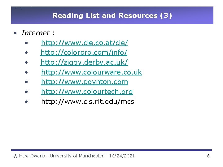 Reading List and Resources (3) • Internet : • http: //www. cie. co. at/cie/