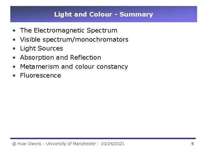 Light and Colour - Summary • • • The Electromagnetic Spectrum Visible spectrum/monochromators Light