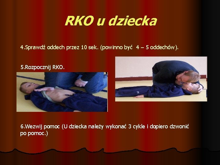 RKO u dziecka 4. Sprawdź oddech przez 10 sek. (powinno być 4 – 5