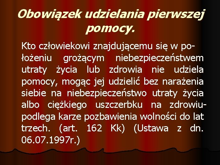 Obowiązek udzielania pierwszej pomocy. Kto człowiekowi znajdującemu się w położeniu grożącym niebezpieczeństwem utraty życia