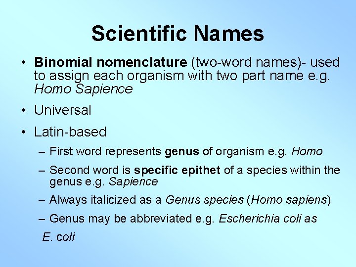 Scientific Names • Binomial nomenclature (two-word names)- used to assign each organism with two