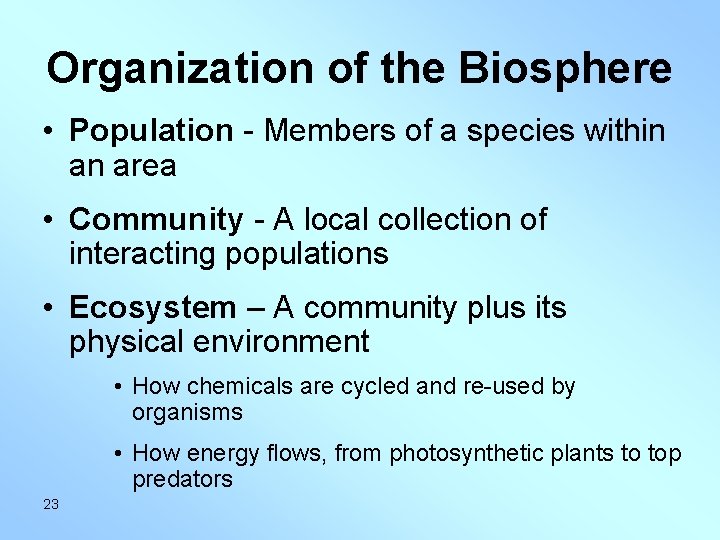 Organization of the Biosphere • Population - Members of a species within an area