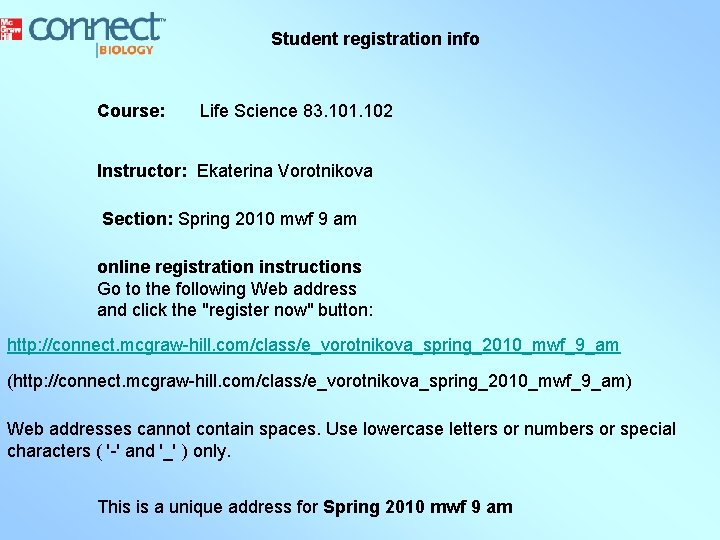 Student registration info Course: Life Science 83. 101. 102 Instructor: Ekaterina Vorotnikova Section: Spring