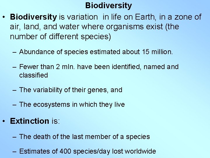 Biodiversity • Biodiversity is variation in life on Earth, in a zone of air,