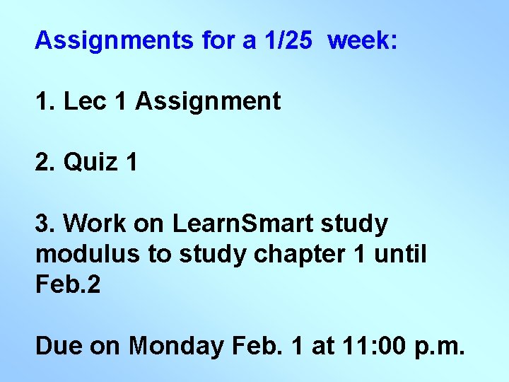 Assignments for a 1/25 week: 1. Lec 1 Assignment 2. Quiz 1 3. Work