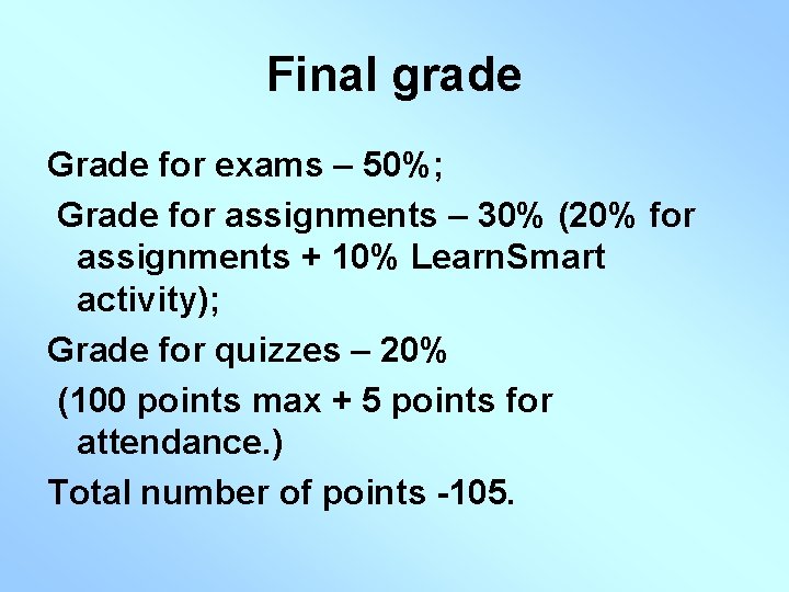 Final grade Grade for exams – 50%; Grade for assignments – 30% (20% for