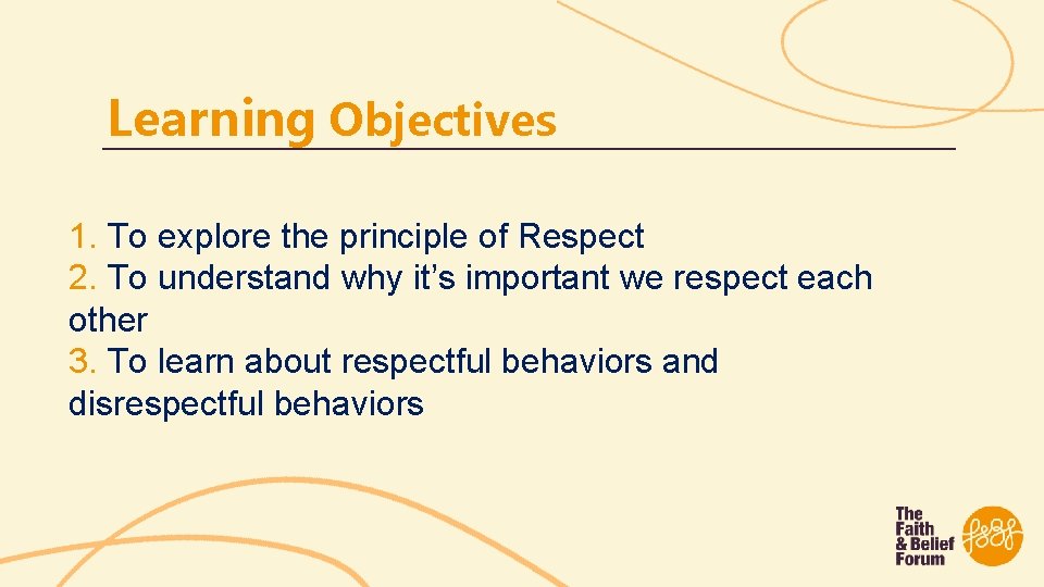 Learning Objectives 1. To explore the principle of Respect 2. To understand why it’s