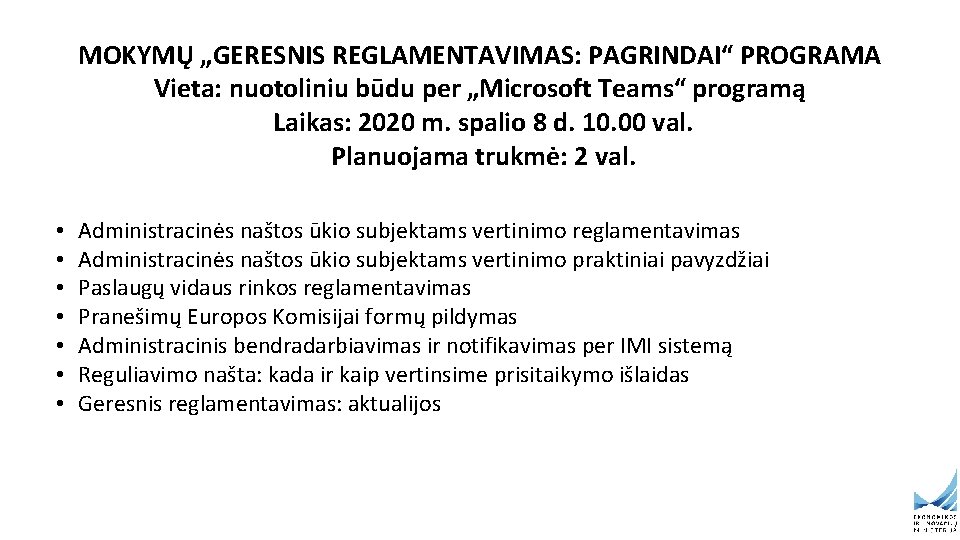 MOKYMŲ „GERESNIS REGLAMENTAVIMAS: PAGRINDAI“ PROGRAMA Vieta: nuotoliniu būdu per „Microsoft Teams“ programą Laikas: 2020