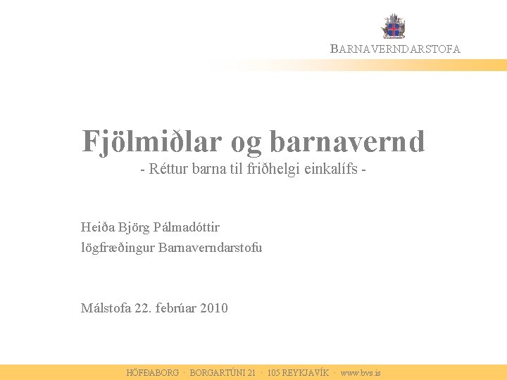 BARNAVERNDARSTOFA Fjölmiðlar og barnavernd - Réttur barna til friðhelgi einkalífs - Heiða Björg Pálmadóttir