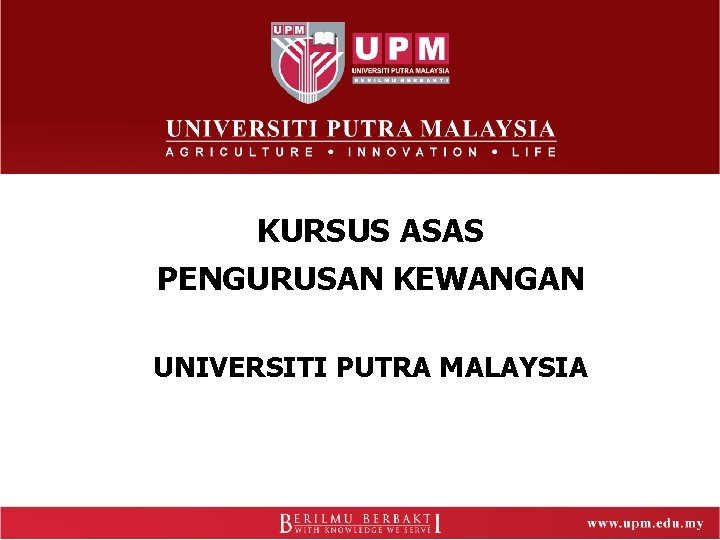 KURSUS ASAS PENGURUSAN KEWANGAN UNIVERSITI PUTRA MALAYSIA 