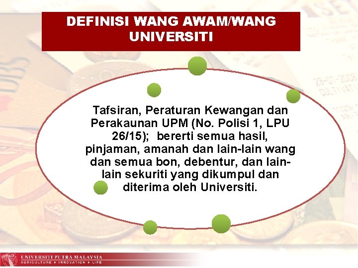 DEFINISI WANG AWAM/WANG UNIVERSITI Tafsiran, Peraturan Kewangan dan Perakaunan UPM (No. Polisi 1, LPU