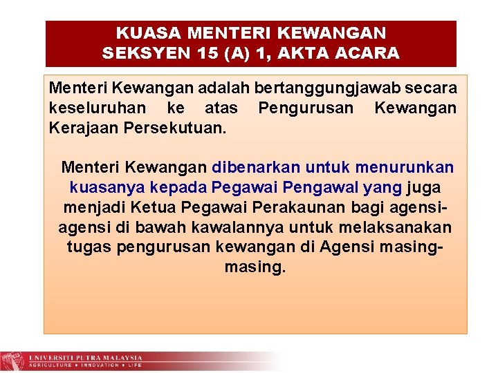 KUASA MENTERI KEWANGAN SEKSYEN 15 (A) 1, AKTA ACARA KEWANGAN 1957 Menteri Kewangan adalah