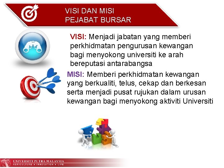 VISI DAN MISI VISI, MISI & NILAI PEJABAT BURSAR VISI: Menjadi jabatan yang memberi