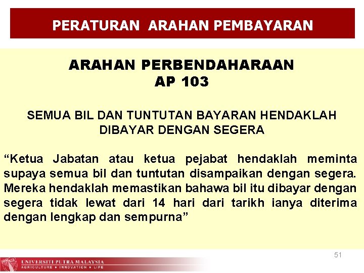 PERATURAN ARAHAN PEMBAYARAN ARAHAN PERBENDAHARAAN AP 103 SEMUA BIL DAN TUNTUTAN BAYARAN HENDAKLAH DIBAYAR