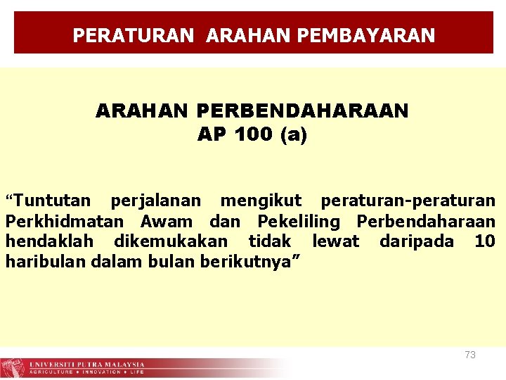 PERATURAN ARAHAN PEMBAYARAN ARAHAN PERBENDAHARAAN AP 100 (a) “Tuntutan perjalanan mengikut peraturan-peraturan Perkhidmatan Awam