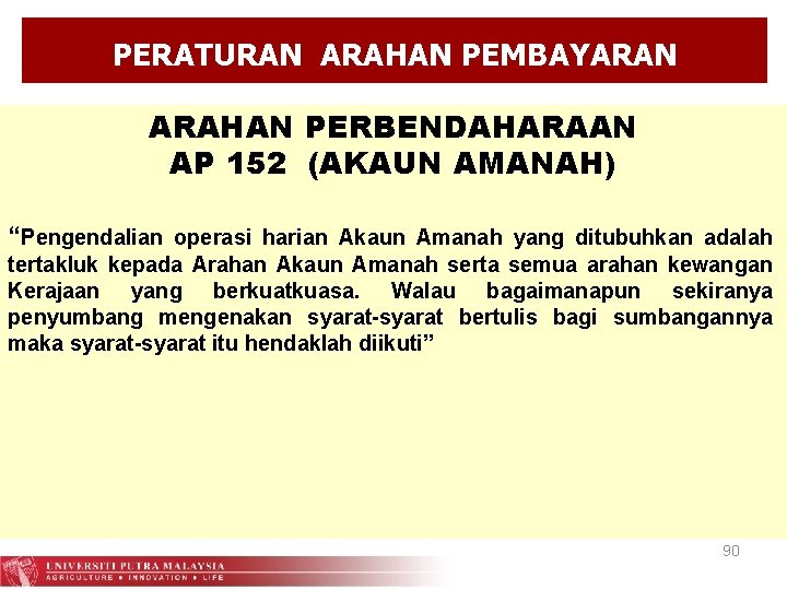 PERATURAN ARAHAN PEMBAYARAN ARAHAN PERBENDAHARAAN AP 152 (AKAUN AMANAH) “Pengendalian operasi harian Akaun Amanah