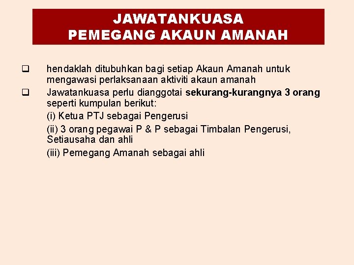 JAWATANKUASA PEMEGANG AKAUN AMANAH q q hendaklah ditubuhkan bagi setiap Akaun Amanah untuk mengawasi