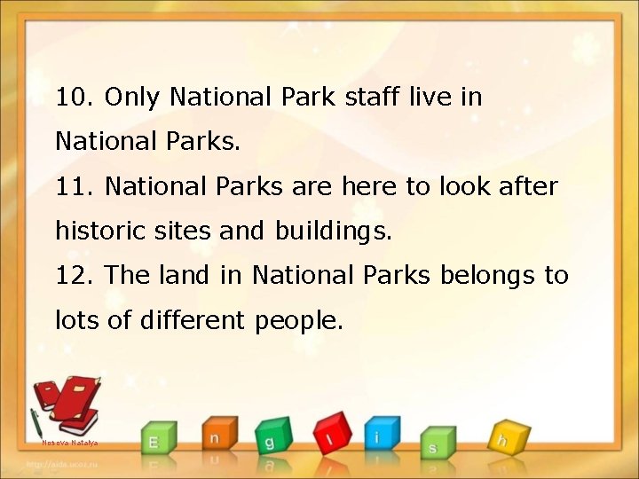 10. Only National Park staff live in National Parks. 11. National Parks are here 10. Only National Park staff live in National Parks. 11. National Parks are here