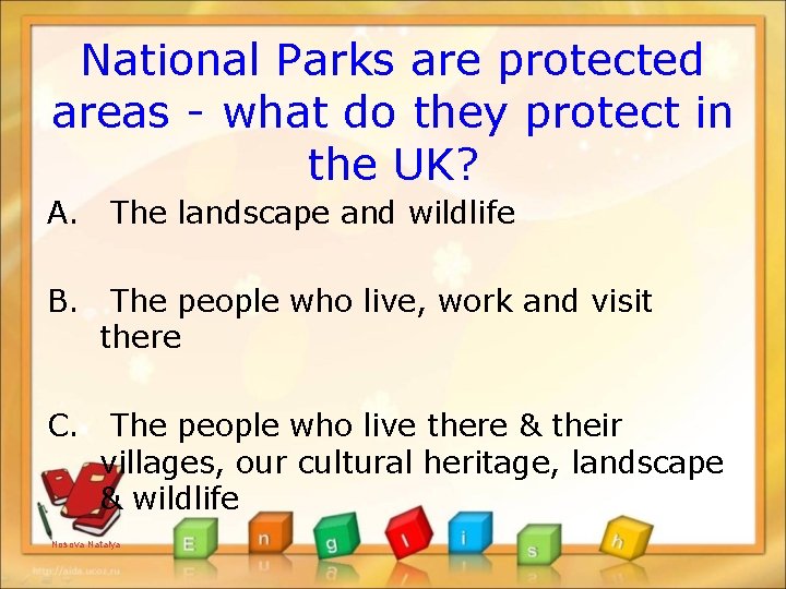 National Parks are protected areas - what do they protect in the UK? A.