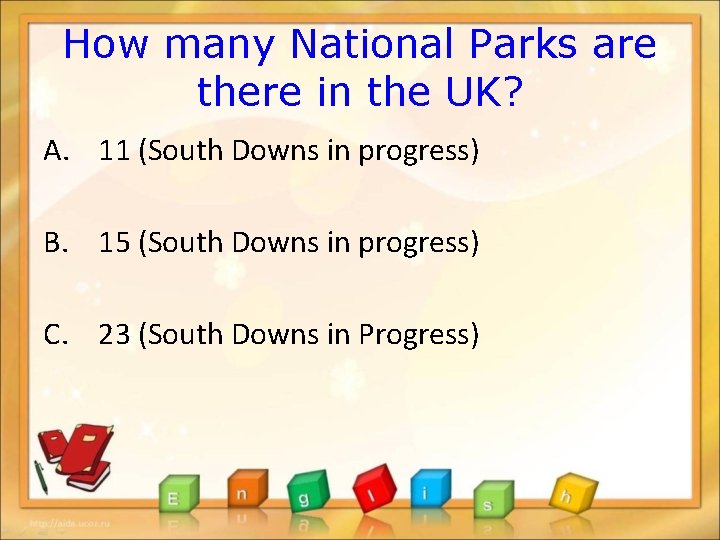 How many National Parks are there in the UK? A. 11 (South Downs in