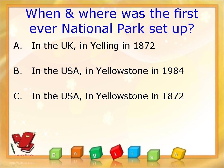 When & where was the first ever National Park set up? A. In the