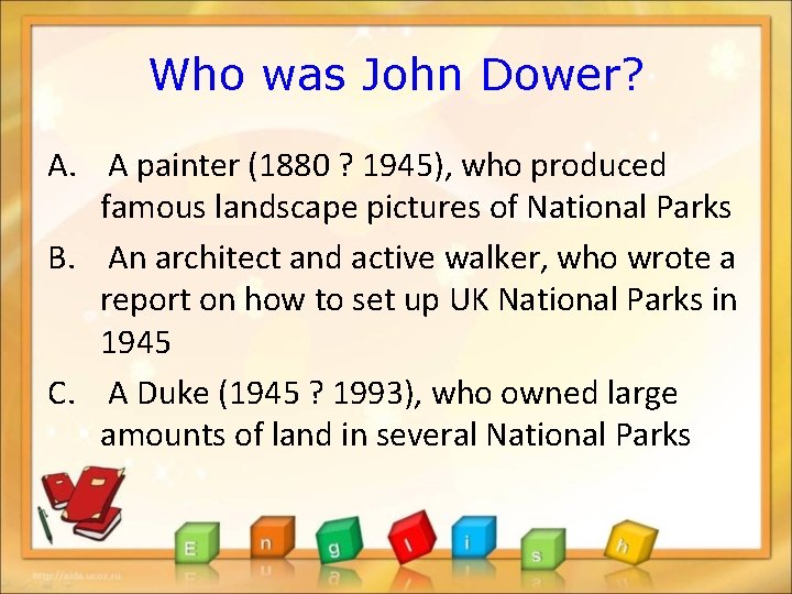 Who was John Dower? A. A painter (1880 ? 1945), who produced famous landscape