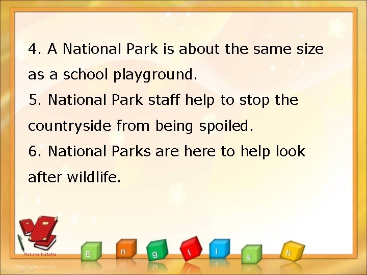 4. A National Park is about the same size as a school playground. 5.