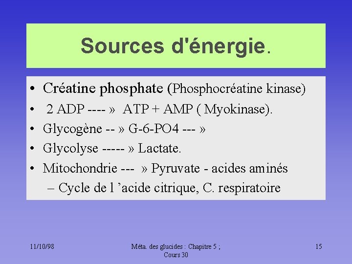 Sources d'énergie. • Créatine phosphate (Phosphocréatine kinase) • • 2 ADP ---- » ATP
