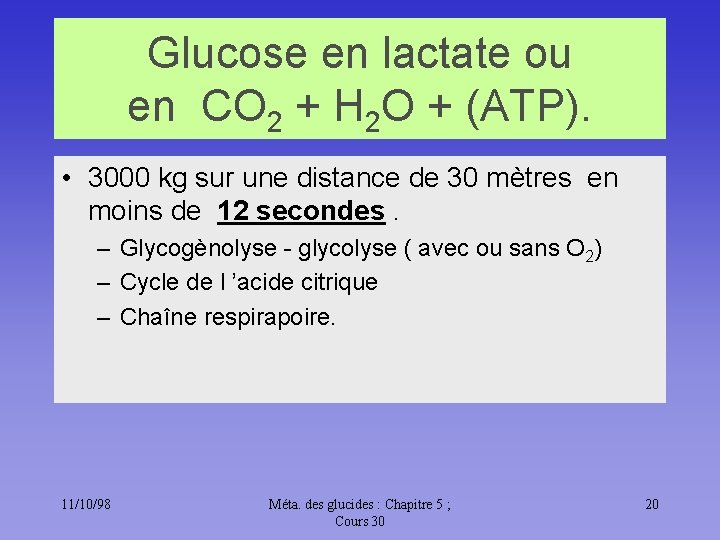 Glucose en lactate ou en CO 2 + H 2 O + (ATP). •