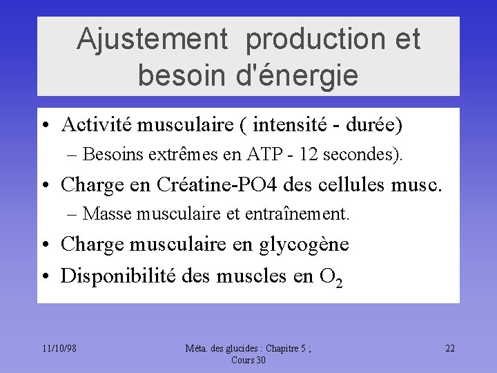 Ajustement production et besoin d'énergie • Activité musculaire ( intensité - durée) – Besoins