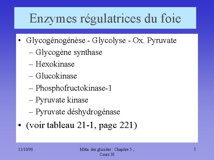 Enzymes régulatrices du foie • Glycogénèse - Glycolyse - Ox. Pyruvate – Glycogène synthase