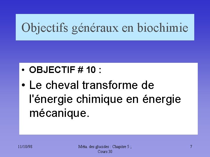 Objectifs généraux en biochimie • OBJECTIF # 10 : • Le cheval transforme de