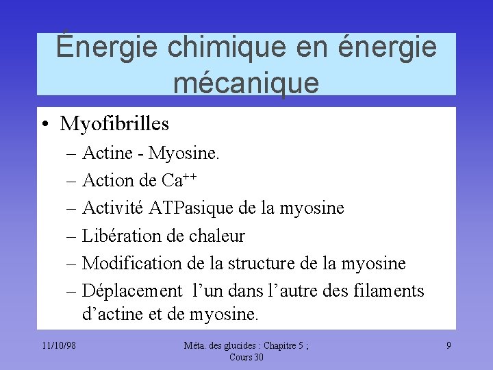 Énergie chimique en énergie mécanique • Myofibrilles – Actine - Myosine. – Action de