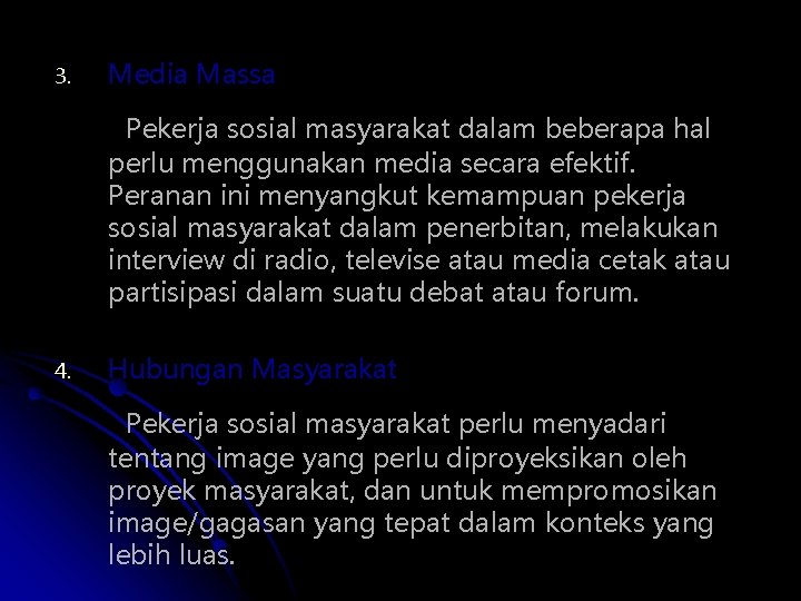 3. Media Massa Pekerja sosial masyarakat dalam beberapa hal perlu menggunakan media secara efektif.