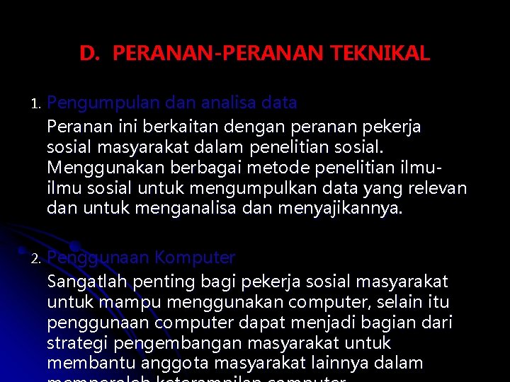 D. PERANAN-PERANAN TEKNIKAL 1. Pengumpulan dan analisa data Peranan ini berkaitan dengan peranan pekerja