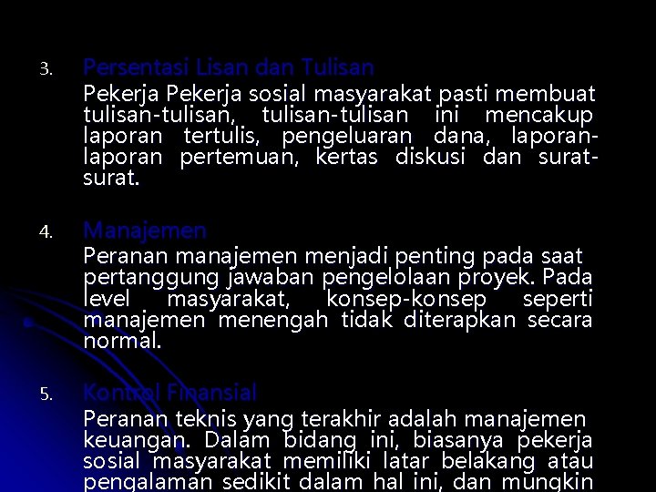 3. Persentasi Lisan dan Tulisan Pekerja sosial masyarakat pasti membuat tulisan-tulisan, tulisan-tulisan ini mencakup