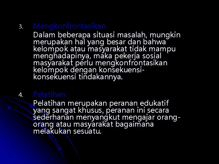 3. Mengkonfrontasikan Dalam beberapa situasi masalah, mungkin merupakan hal yang besar dan bahwa kelompok