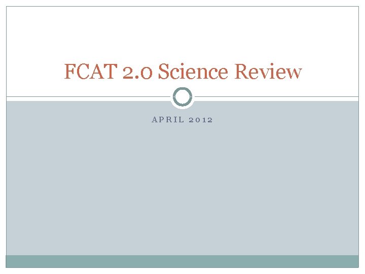 FCAT 2. 0 Science Review APRIL 2012 