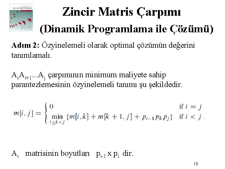 Zincir Matris Çarpımı (Dinamik Programlama ile Çözümü) Adım 2: Özyinelemeli olarak optimal çözümün değerini