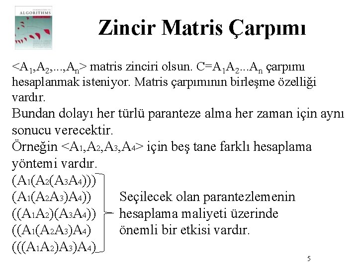 Zincir Matris Çarpımı <A 1, A 2, . . . , An> matris zinciri