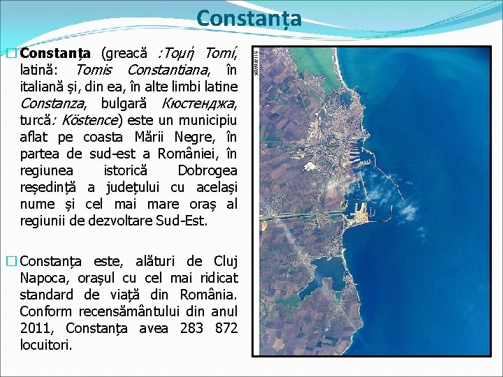 Constanța � Constanța (greacă : Tομή Tomí, latină: Tomis Constantiana, în italiană și, din