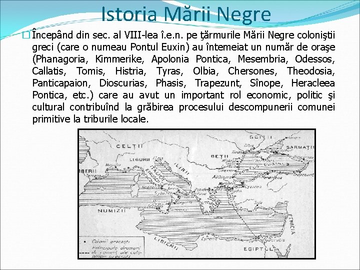 Istoria Mării Negre � Începând din sec. al VIII-lea î. e. n. pe ţărmurile