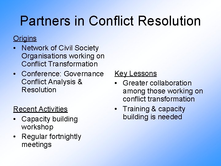 Partners in Conflict Resolution Origins • Network of Civil Society Organisations working on Conflict