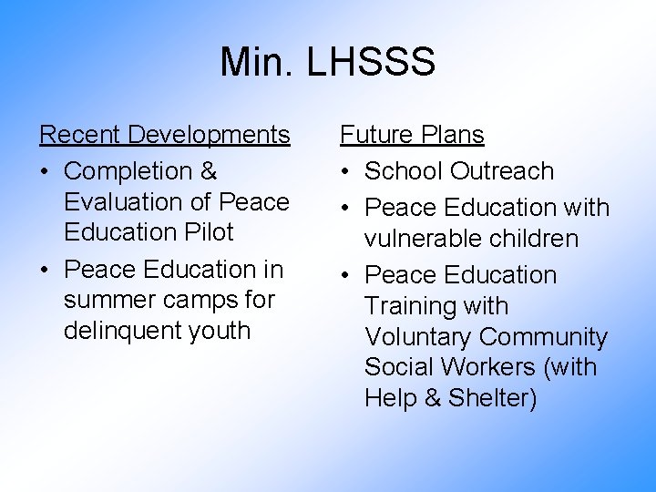 Min. LHSSS Recent Developments • Completion & Evaluation of Peace Education Pilot • Peace